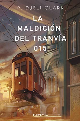 Cristina Jurado, P. Djèlí Clark, Rebeca Cardeñoso, Sofía Sanz, Pilar Caballero, Almudena Martínez: La maldición del tranvía 015 (Paperback, 2021, Duermevela Ediciones)
