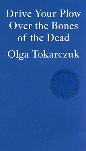 Olga Tokarczuk: Drive your Plow over the Bones of the Dead (Paperback, 2019, Fitzcarraldo Editions)