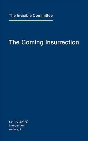 The Invisible Committee: The Coming Insurrection (2009, Semiotext(e))