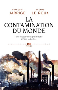 François Jarrige, Thomas Le Roux: La contamination du monde (French language)