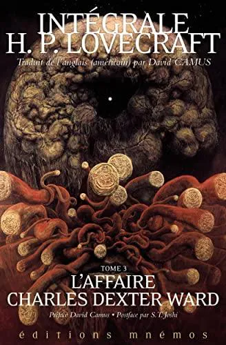 H.P. Lovecraft, H. P. Lovecraft: L'Affaire Charles Dexter Ward, tome 3. Intégrale Lovecraft: Intégrale Lovecraft (French language, 2022, Éditions Mnémos)