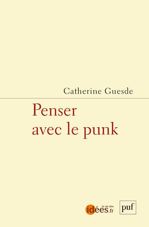 Penser avec le punk (French language, 2022, Presses universitaires de France)