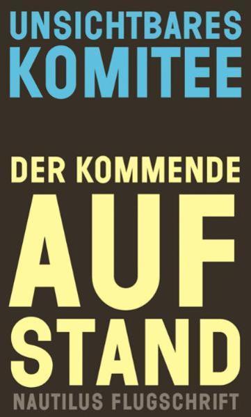 The Invisible Committee: Der kommende Aufstand (German language, 2010, Edition Nautilus)
