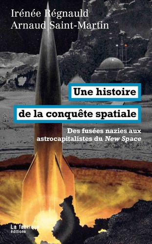 Irénée Régnauld, Arnaud Saint-Martin: Une histoire de la conquête spatiale (French language, 2024, La fabrique éditions)