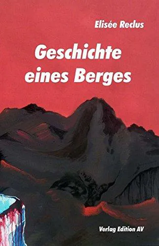 Élisée Reclus: Geschichte eines Berges (German language, 2013, Edition AV)