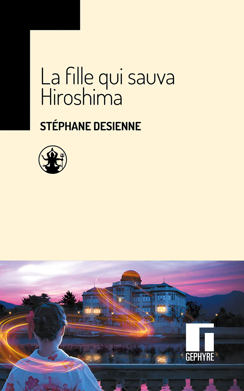 Stéphane Desienne: La fille qui sauva Hiroshima (French language, 2025)