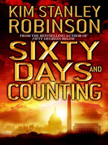 Kim Stanley Robinson: Sixty Days and Counting (2007, Random House Publishing Group)