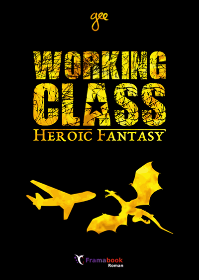 Simon Giraudot: Working Class Heroic Fantasy (French language, 2018, Framabook)
