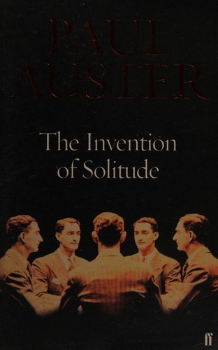 Paul Auster: The invention of solitude (2005, Faber)