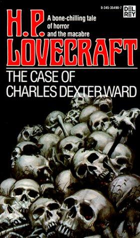 H.P. Lovecraft, H. P. Lovecraft: The Case of Charles Dexter Ward (1987, Del Rey)