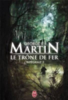 George R. R. Martin: Le Trone de Fer LIntegrale  3
            
                SemiPoche (French language, 2010, J'ai Lu)