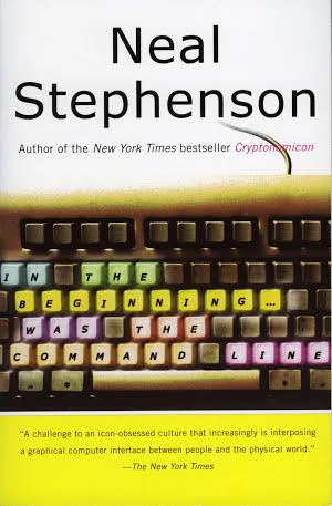 Neal Stephenson: In the Beginning… Was the Command Line (2009)
