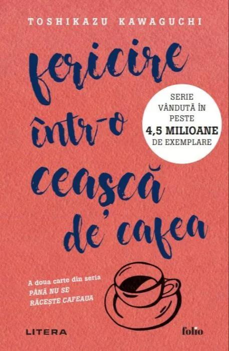 Toshikazu Kawaguchi: Fericire într-o ceașcă de cafea (Romanian language, 2024, Litera Publishing House)
