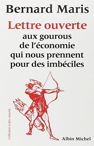 Bernard Maris: Lettre ouverte aux gourous de l'économie qui nous prennent pour des imbéciles (French language, 1999, Éditions Albin Michel)
