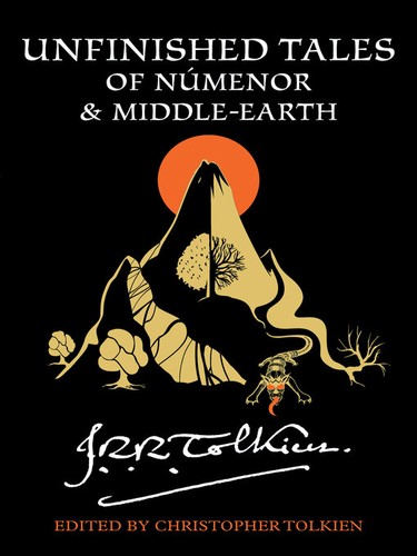 J. R. R. Tolkien, Christopher Tolkien: Unfinished Tales of Númenor and Middle-earth (2015, HarperCollins)